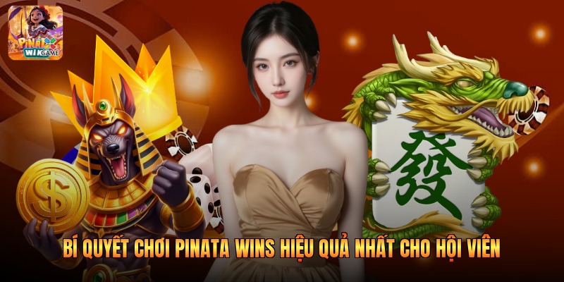 Bí Quyết Chơi Pinata Wins Hiệu Quả Nhất Cho Hội Viên