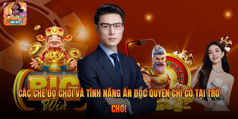 Các chế độ chơi và tính năng ẩn độc quyền chỉ có tại trò chơi 