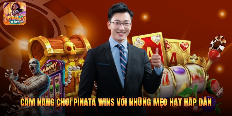 Cẩm Nang Chơi Pinata Wins Với Những Mẹo Hay Hấp Dẫn