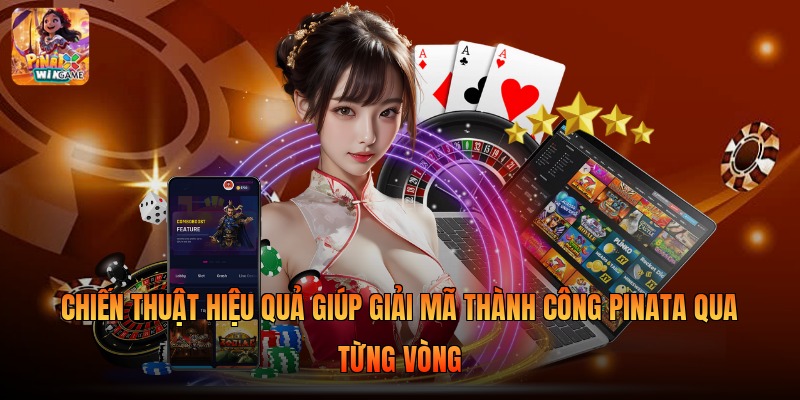 Chiến thuật hiệu quả giúp giải mã thành công Pinata qua từng vòng