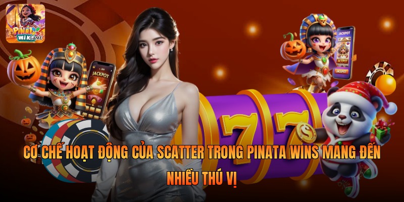 Cơ chế hoạt động của Scatter trong Pinata Wins mang đến nhiều thú vị