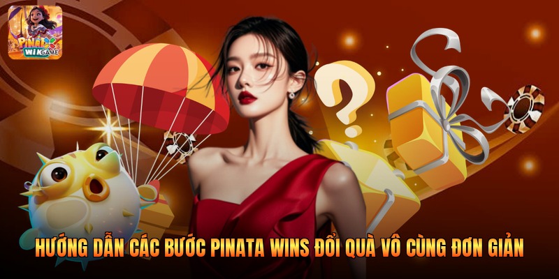 Hướng dẫn các bước pinata wins đổi quà vô cùng đơn giản