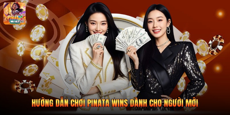 Hướng dẫn chơi pinata wins dành cho người mới