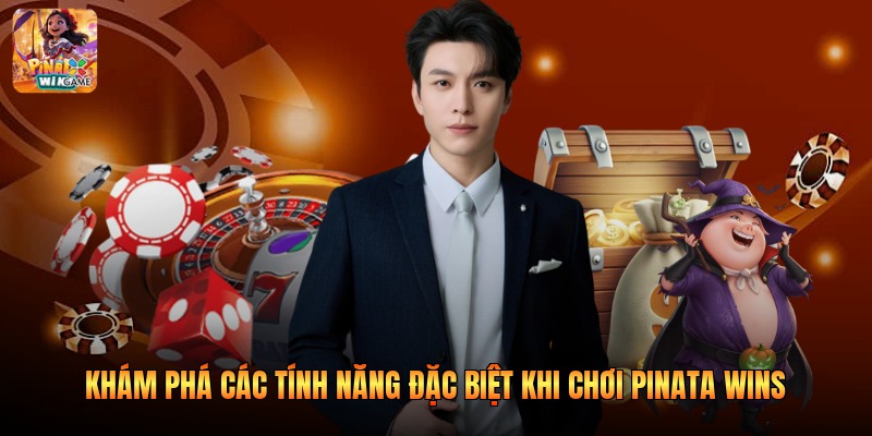 Khám phá các tính năng đặc biệt khi chơi Pinata wins