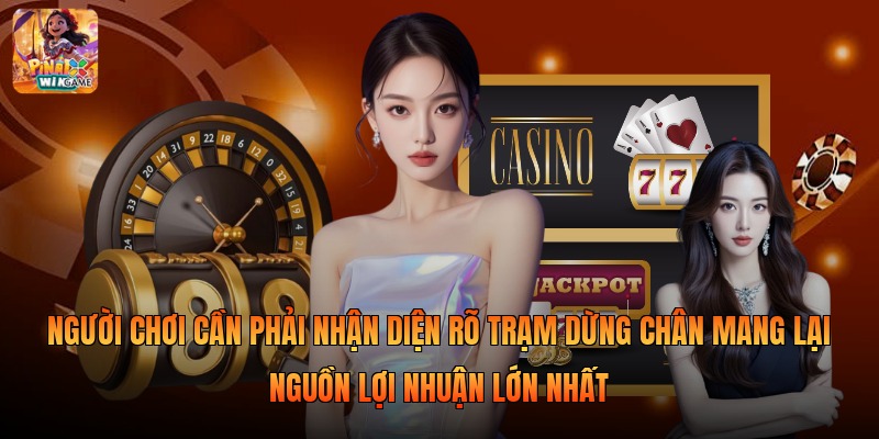 Người chơi cần phải nhận diện rõ trạm dừng chân mang lại nguồn lợi nhuận lớn nhất 