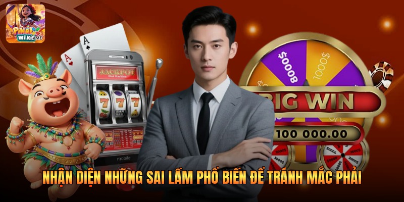 Nhận diện những sai lầm phổ biến để tránh mắc phải