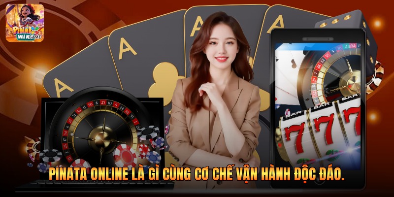 Pinata Online là gì cùng cơ chế vận hành độc đáo.