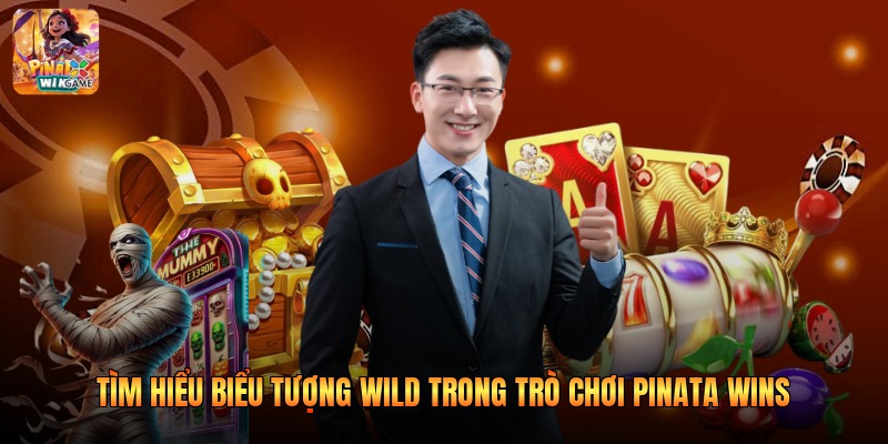 Tìm hiểu biểu tượng Wild trong trò chơi Pinata Wins 