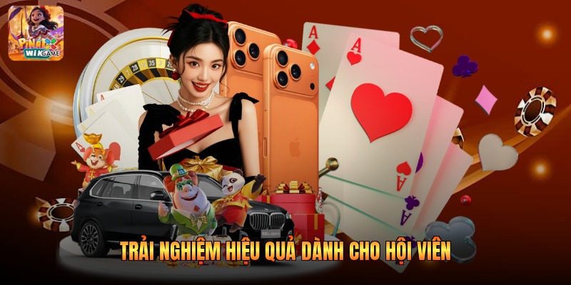 Trải nghiệm hiệu quả dành cho hội viên